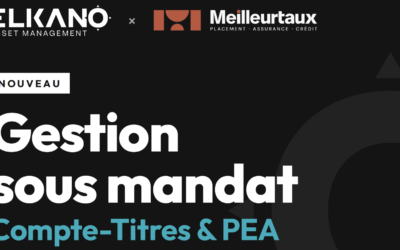 Lancement de la nouvelle offre de gestion sous mandat de Meilleurtaux Placement gérée par Elkano Asset Management